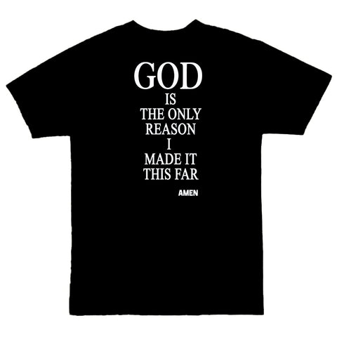 GOD IS THE ONLY REASON I MADE IT THIS FAR