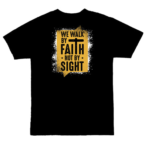 WE WALK BE FAITH NOT BY SIGHT